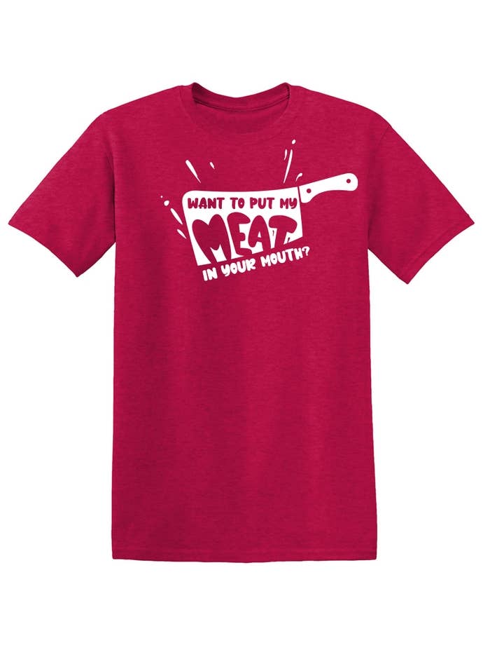 Feelin Good Tees - Wholesale Screen Printed T-Shirt - Unisex - Want To Put My Meat..21