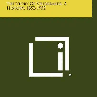 Books by splitShops - Wholesale Transportation Book - A Century On Wheels: The Story Of Studebaker, A History, 1852-1952 - Hardcover
