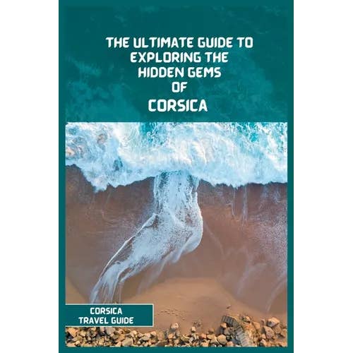 Books by splitShops - Wholesale Travel - Corsica Travel Guide 2024: The Ultimate Travel Guide to Exploring the Hidden Gems Of Corsica - Paperback