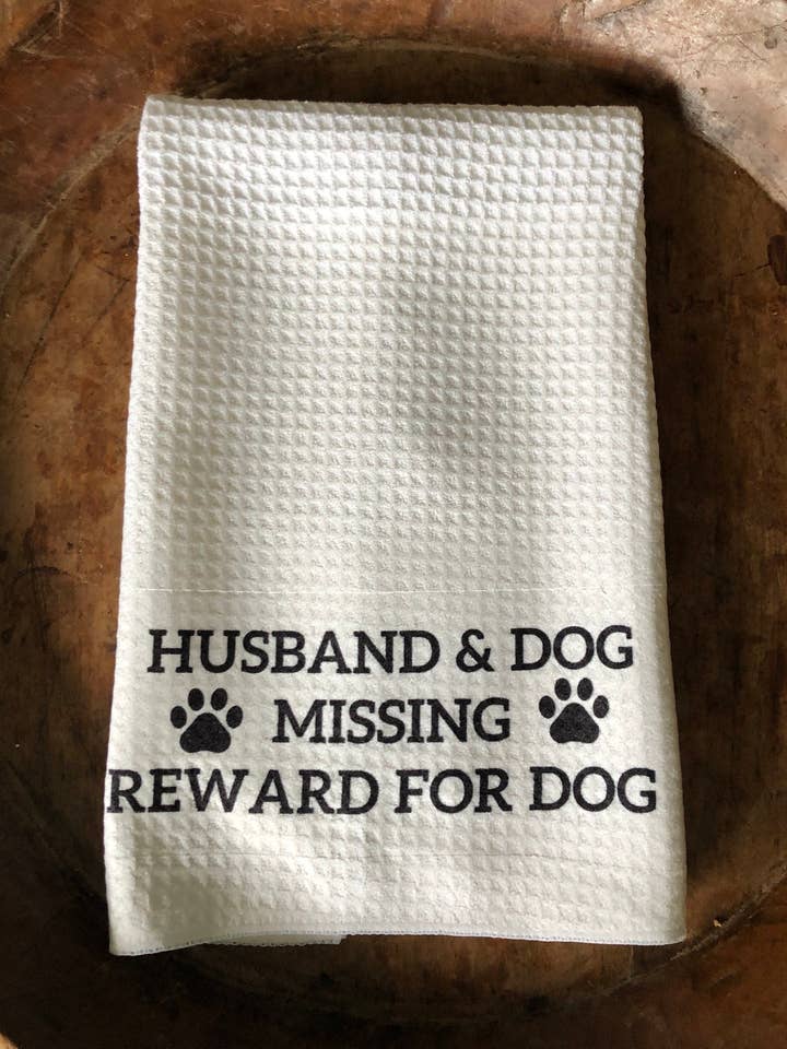 Husband & Dog Missing Reward for dog/dish towel, dog towel, golf towel for wholesale by PDX Flower Power