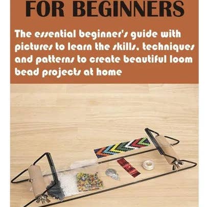Books by splitShops - Wholesale Crafts, Hobbies & DIY Book - Loom Bead Weaving for Beginners: The essential beginner's guide with pictures to learn the skills, techniques and patterns to create beautiful loom be - Paperback