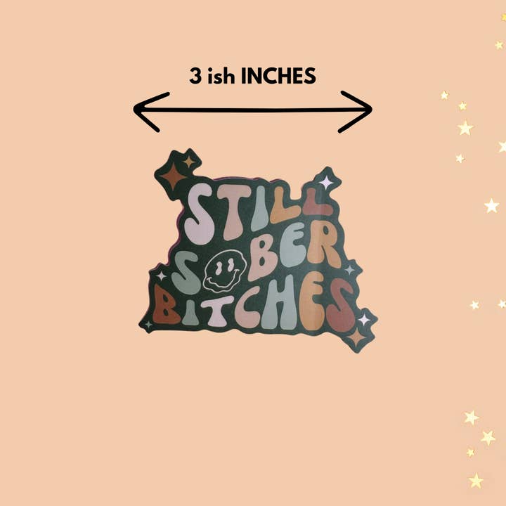 As Told By Ellie – wholesale Sticker – Still Sober Bitches Sobriety Addiction Recovery Sticker2