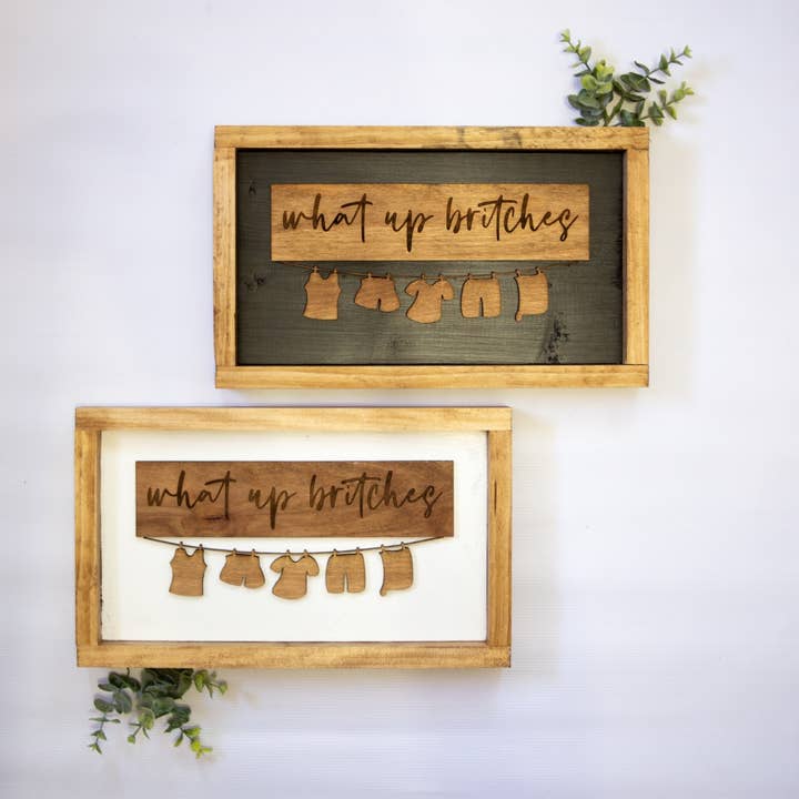 What Up Britches Sign for wholesale by Rad Four Handcrafted