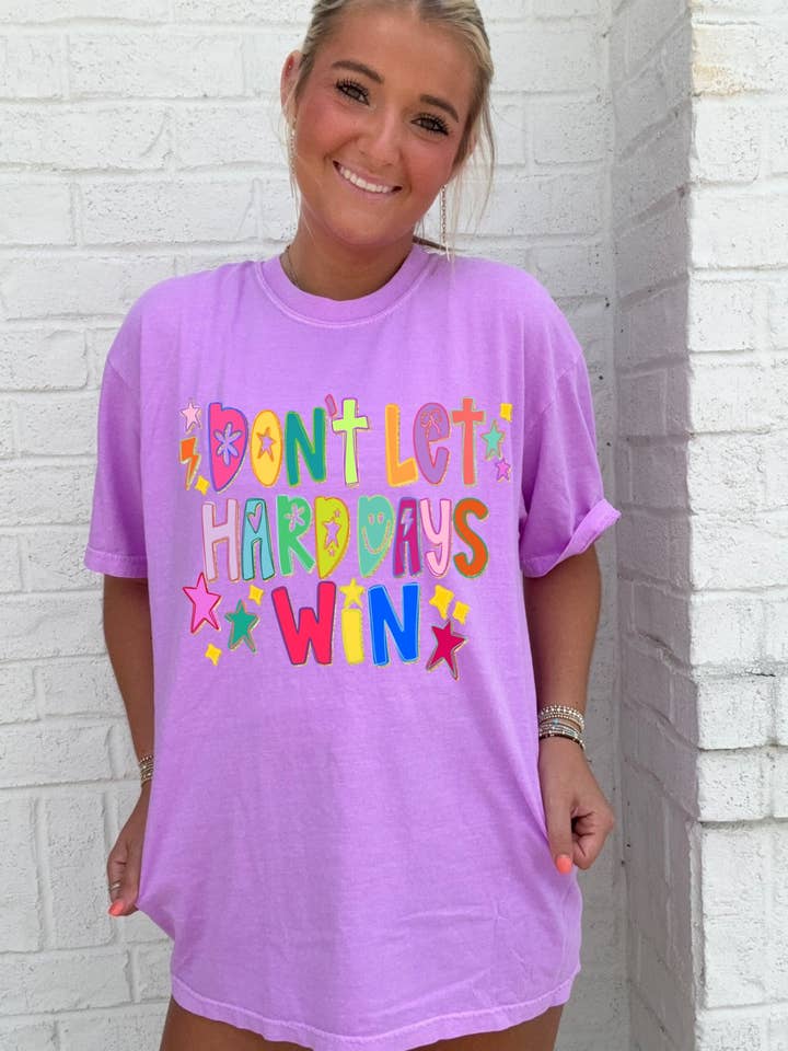 Don’t Let the Hard Days Win Tee for wholesale by Ace of Grace