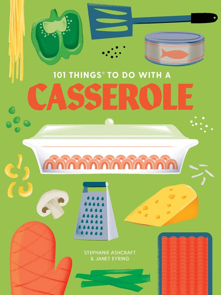 101 Things to Do With a Casserole, new edition for wholesale by Gibbs Smith