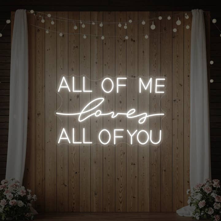 All Of Me Love All Of You Neonteken voor wholesale door Light Your Way