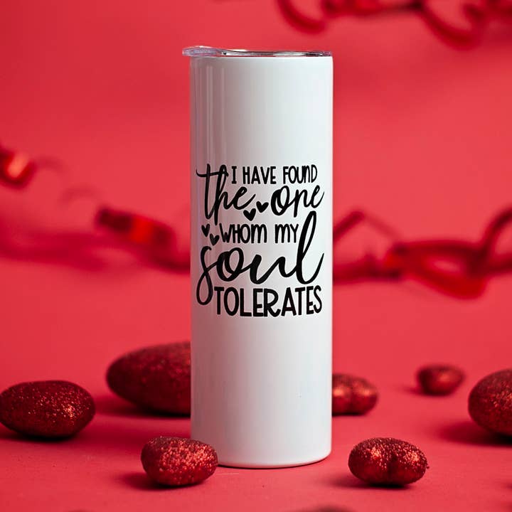 I Have Found The One My Soul Tolerates 20oz for wholesale by Fbombs & Booze