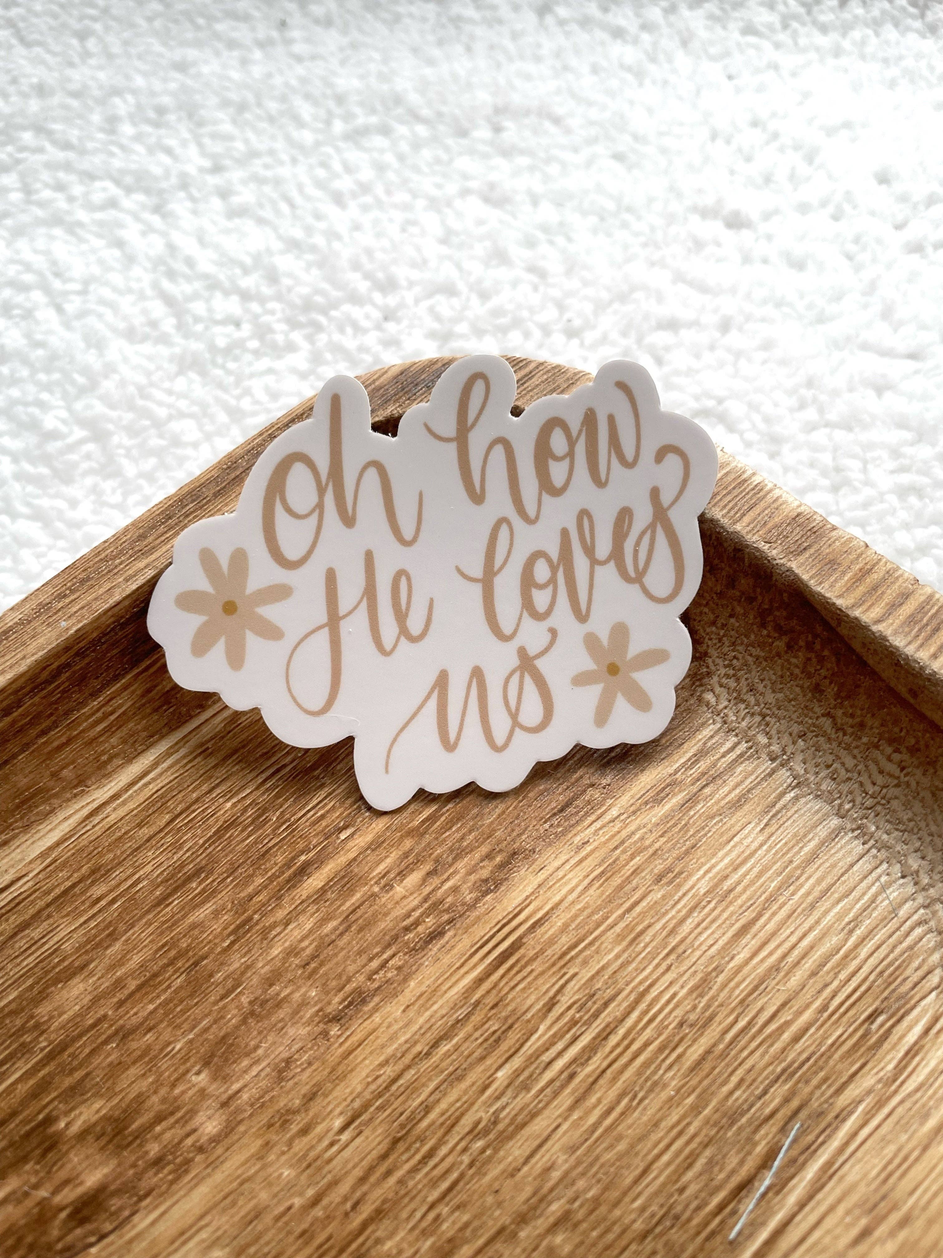 Verosletters - Vente Autocollant - Autocollant découpé Oh How He Loves Us | 3 « x2.23"1
