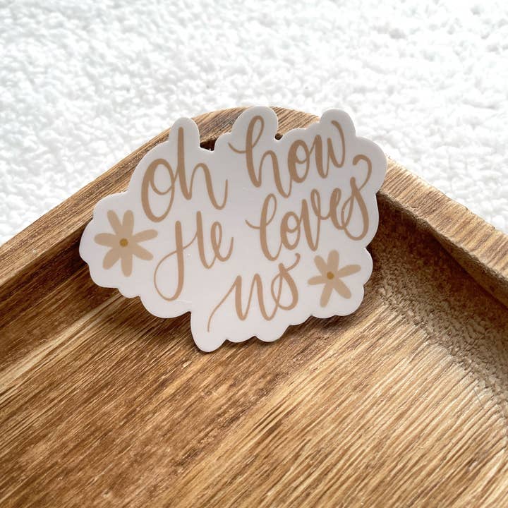 Verosletters - Vente Autocollant - Autocollant découpé Oh How He Loves Us | 3 « x2.23"1