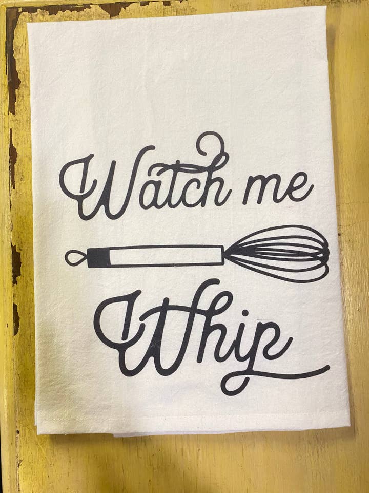'Watch Me Whip' Flour Sack Tea Towel for wholesale by Frayed