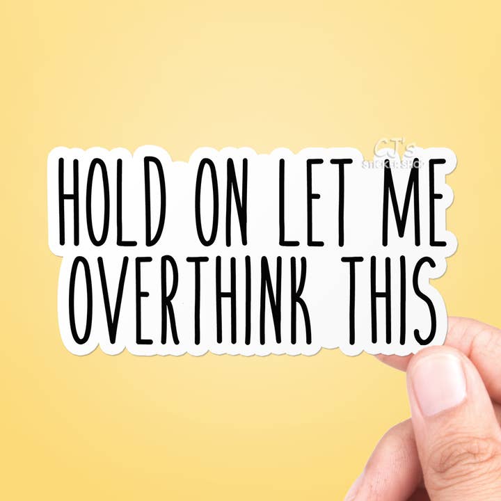 Håll på Låt mig tänka över detta klistermärke Vinyl dekal för wholesale av CJ's Sticker Shop