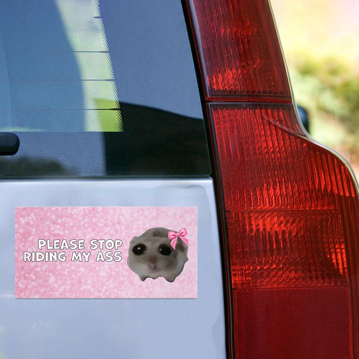 Please Stop Riding My Ass Sad Hamster Bumper Sticker for wholesale by Articuh