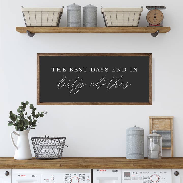 Mulberry Market Designs - Wholesale Sign - The Best Days End in Dirty Clothes Laundry Room Sign