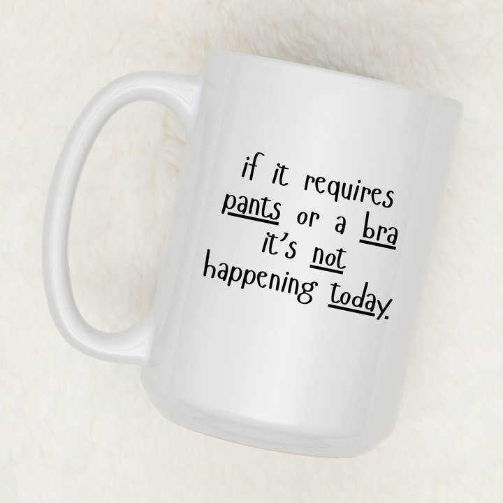 Wenn es eine Hose oder einen BH benötigt... | 15oz Keramiktasse für den Großhandel von Rustic Avenue