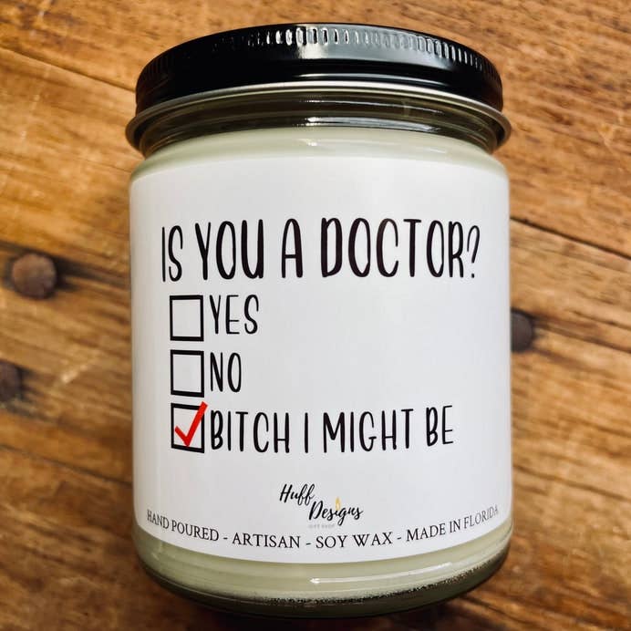 Is you a Doctor? New Doctor Gift, Doctorate Gifts for wholesale by Huff Designs Candle Co