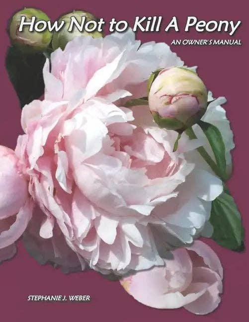 Books by splitShops - Wholesale Home & Garden - How Not to Kill a Peony: An Owner's Manual - Paperback