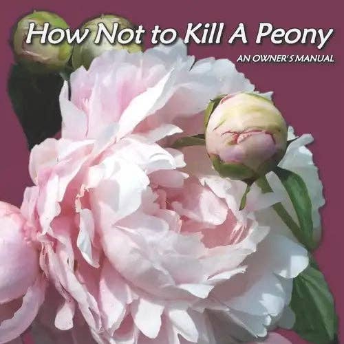 Books by splitShops - Wholesale Home & Garden - How Not to Kill a Peony: An Owner's Manual - Paperback0