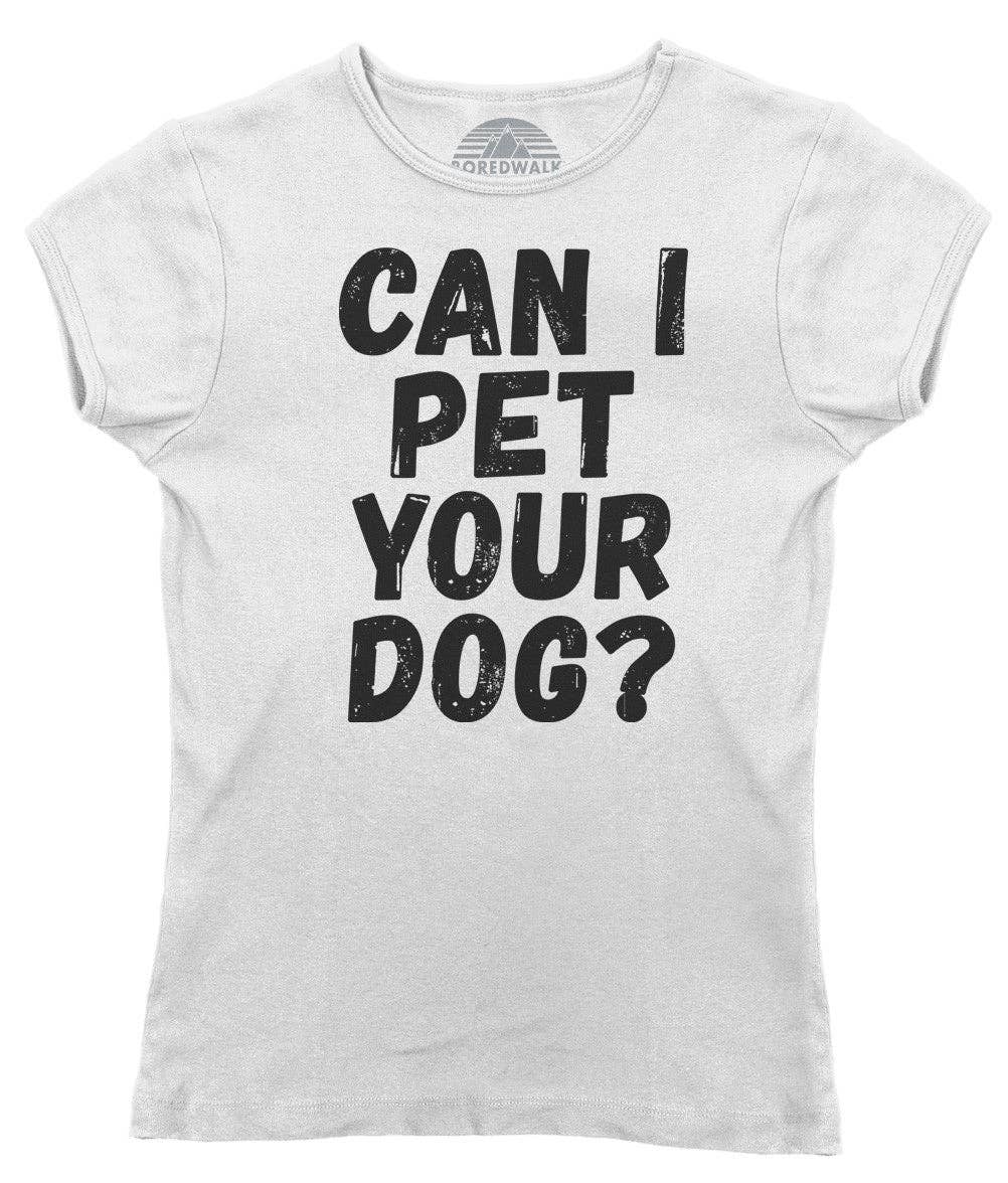 Boredwalk - Wholesale Screen Printed T-Shirt - Women's - Women's Can I Pet Your Dog T-Shirt5