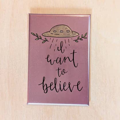 I Want To Believe Magnet for wholesale by Kallos Ink