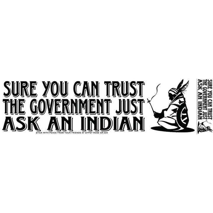 Gypsy Rose - Wholesale Sticker - Sure You Can Trust the Government Just Ask an Indian Sticker