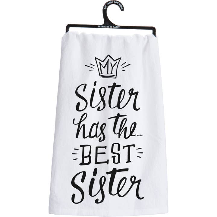 My Sister Has The Best Sister Kitchen Towel for wholesale by Primitives by Kathy