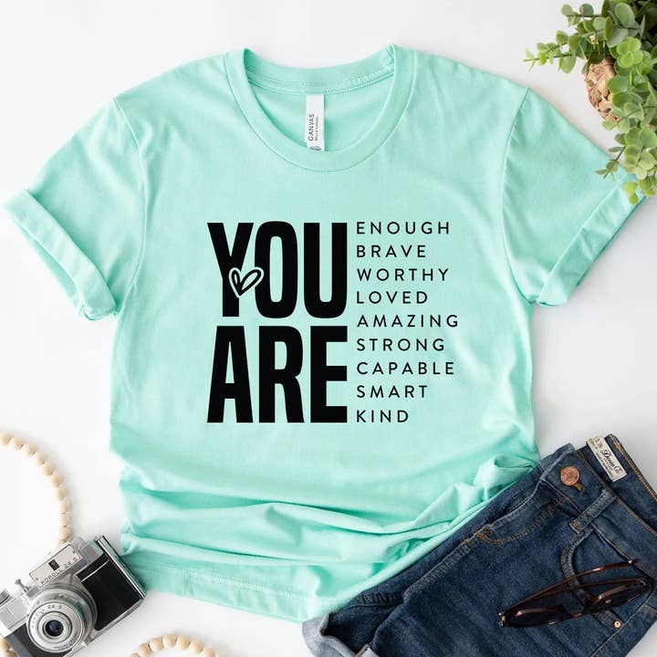 You Are Shirt Inspirational Self Love Worth Mental Health for wholesale by Himalayan Hymns