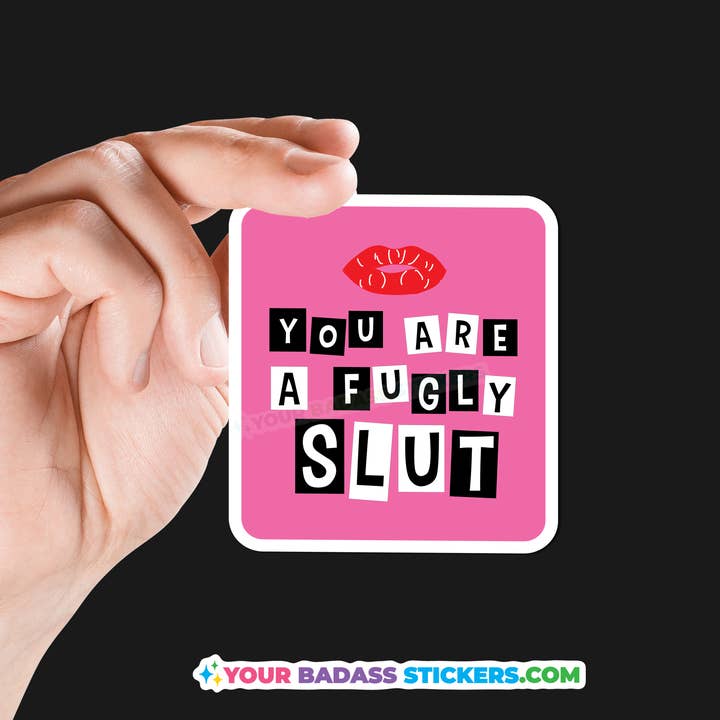 Fugly Slut Sticker Mean Girls for wholesale by Your Badass Stickers