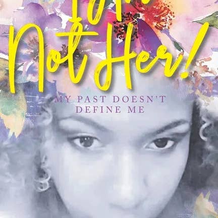 Books by splitShops - Wholesale Self-Help & Personal Development - I Am Not Her!: My Past Doesn't Define Me - Paperback