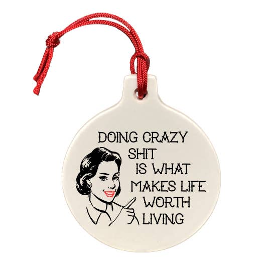Doing Crazy Shit Is What Makes Life Worth Living for wholesale by The Cheeky Tree
