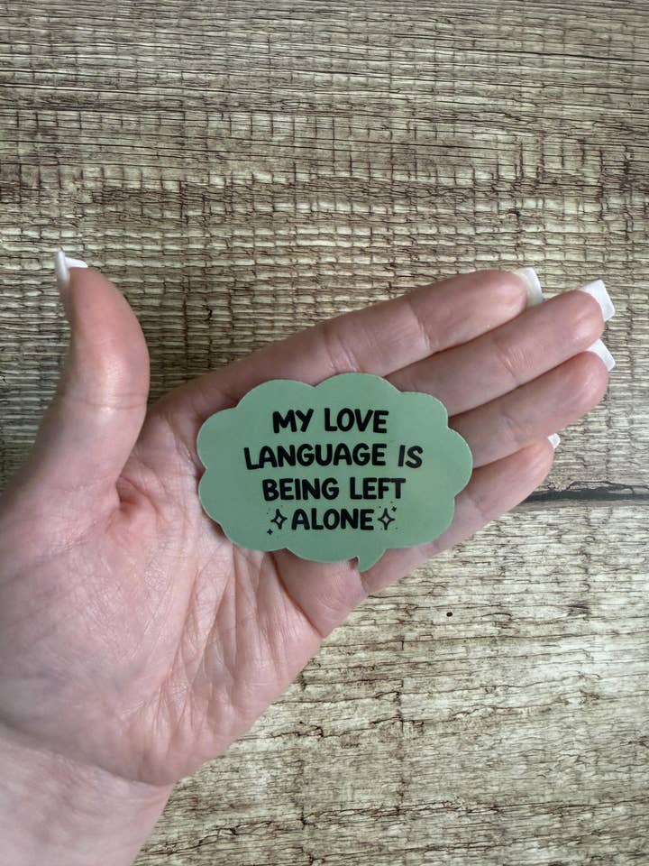 Funny Introvert Waterproof Sticker "My Love Language Is Being Left Alone" Vinyl Decal Gift for wholesale by Laura Dawn Designs
