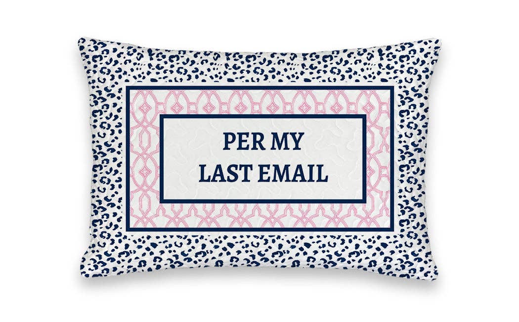 Ida Mae Home - Wholesale Throw/decorative pillow - "Per My Last Email" Quilted Mini Pillow 8" x 12"