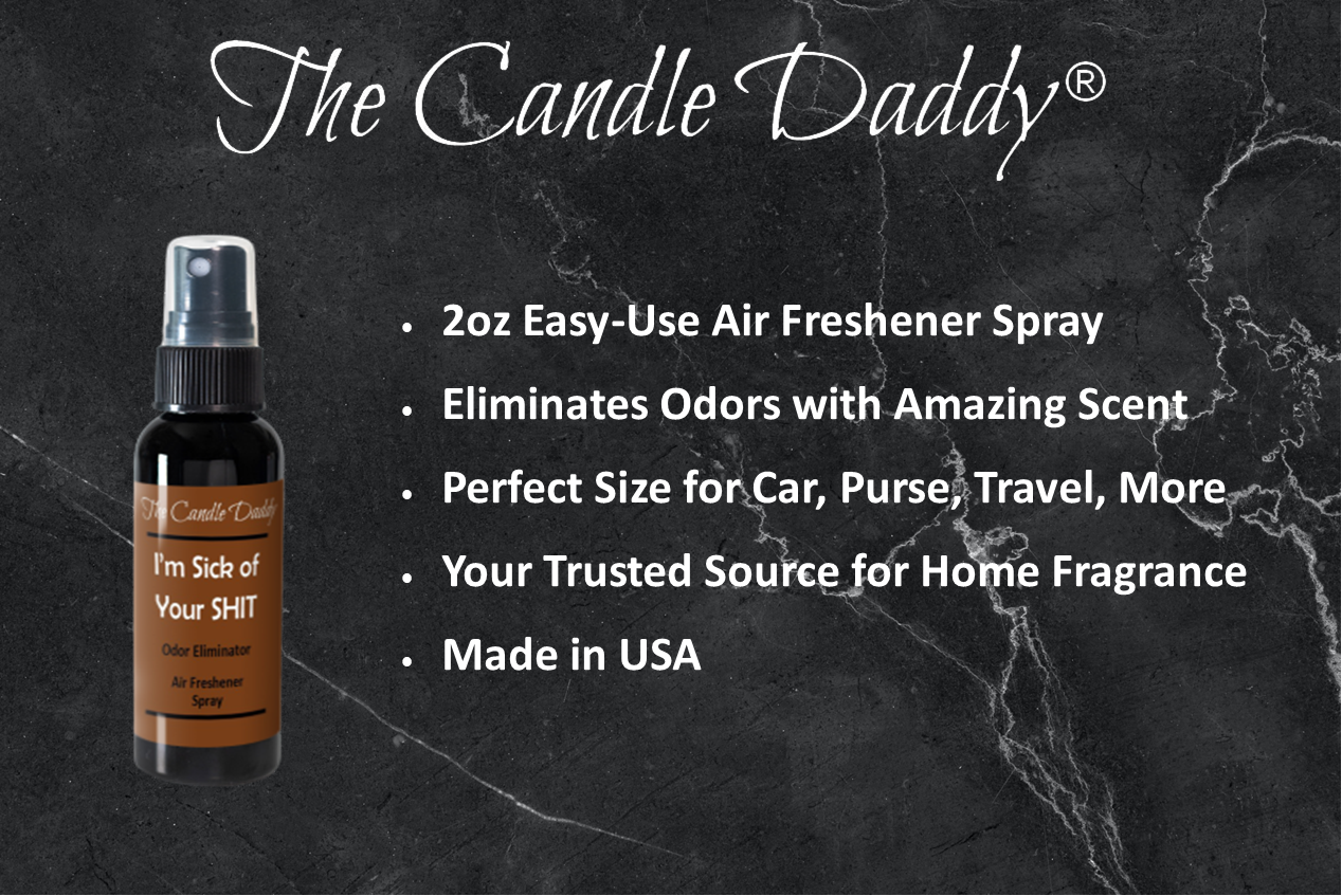 The Candle Daddy - Wholesale Air Freshener - I'm Sick of Your Shit 2fl Oz Air Freshener Spray Odor Elim1