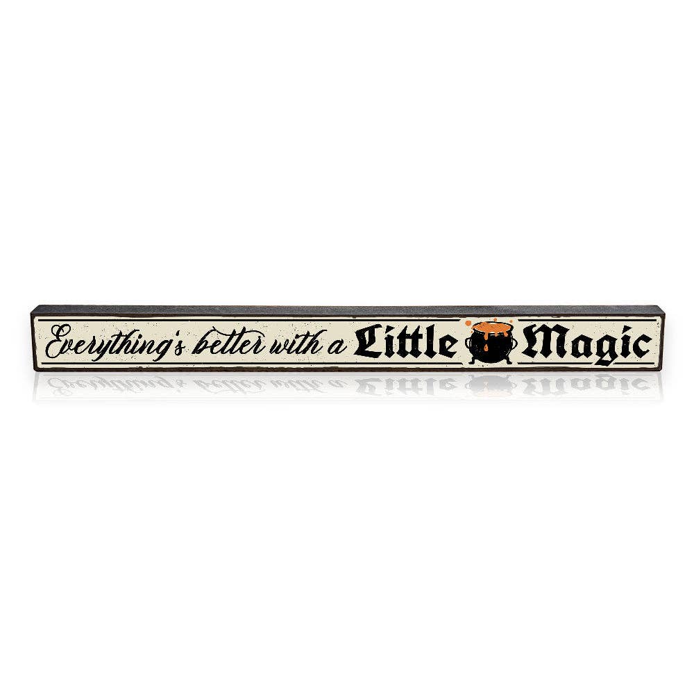 ST Creations - Wholesale Sign - Everything's Better With A Little Magic - Skinnies® STSK0