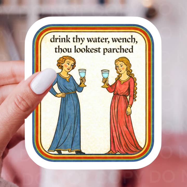 Bebe tu agua, moza. Pegatina medieval de hidratación. para venta al por mayor de Ace the Pitmatian Co
