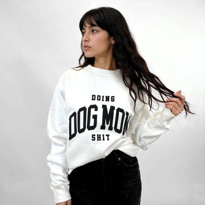 Doing Dog Mom Sh*t Sweatshirt for wholesale by House of Lulu