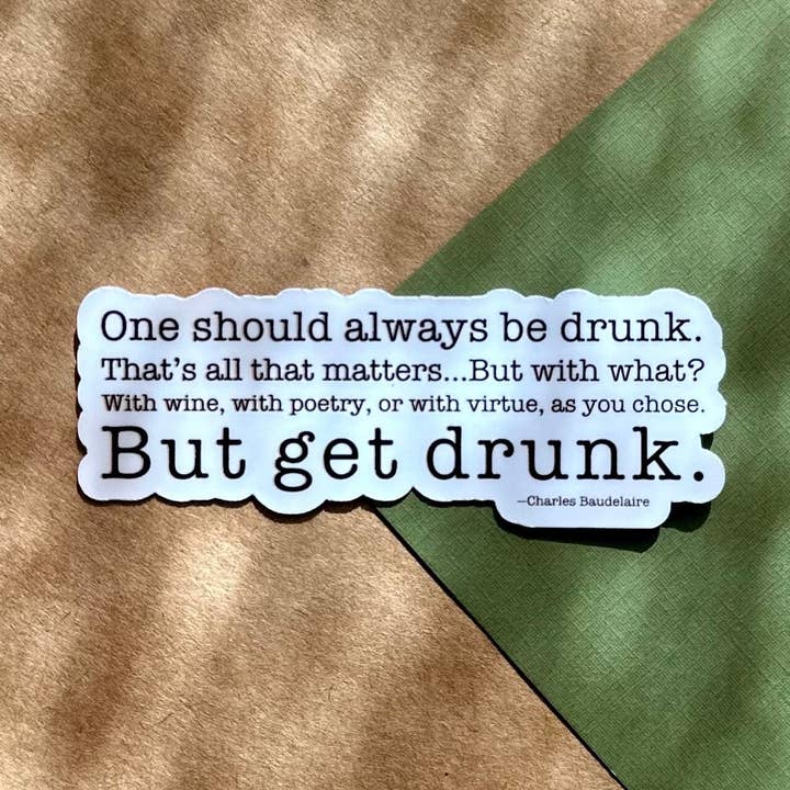 "One Should Always Be Drunk" Sticker for wholesale by Fritz + Key