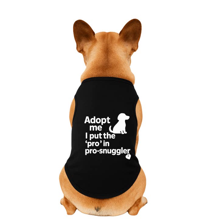 Adopt Me — I Put the ‘Pro’ in Pro-Snuggler for wholesale by Diva Dog Clothing