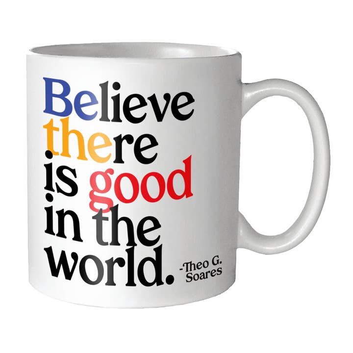 Quotable - Wholesale Coffee Mug - Mugs - GD324 - Believe There Is Good (Theo G. Soares)