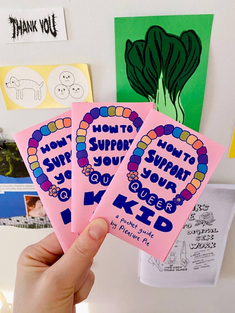 Pleasure Pie - Wholesale Book - Adult - How To Support Your Queer Kid zine | LGBTQ+ Gay Lesbian Bisexual Pansexual Trans youth parent5