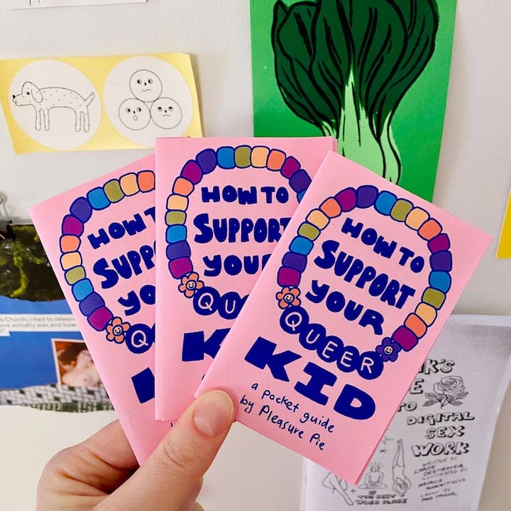 Pleasure Pie - Wholesale Book - Adult - How To Support Your Queer Kid zine | LGBTQ+ Gay Lesbian Bisexual Pansexual Trans youth parent5