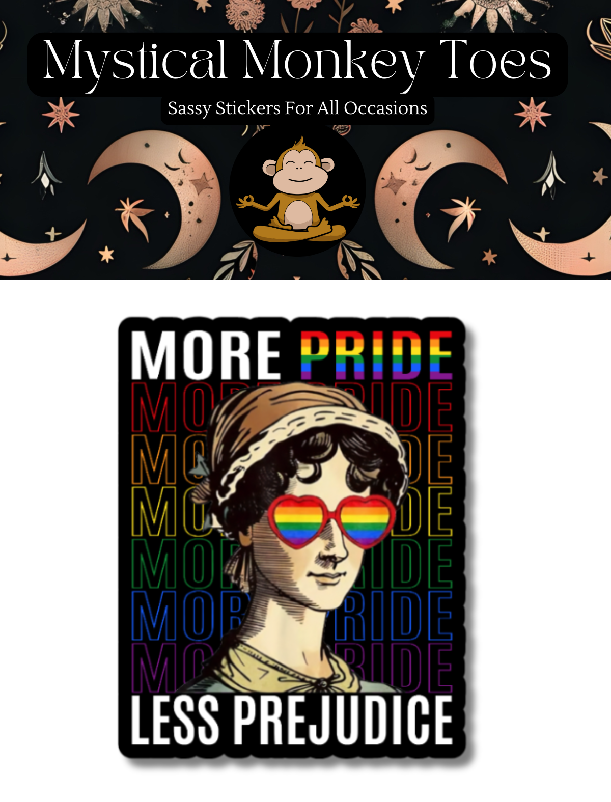 Mystical Monkey Toes - Wholesale Sticker - More Pride Less Prejudice Sticker1