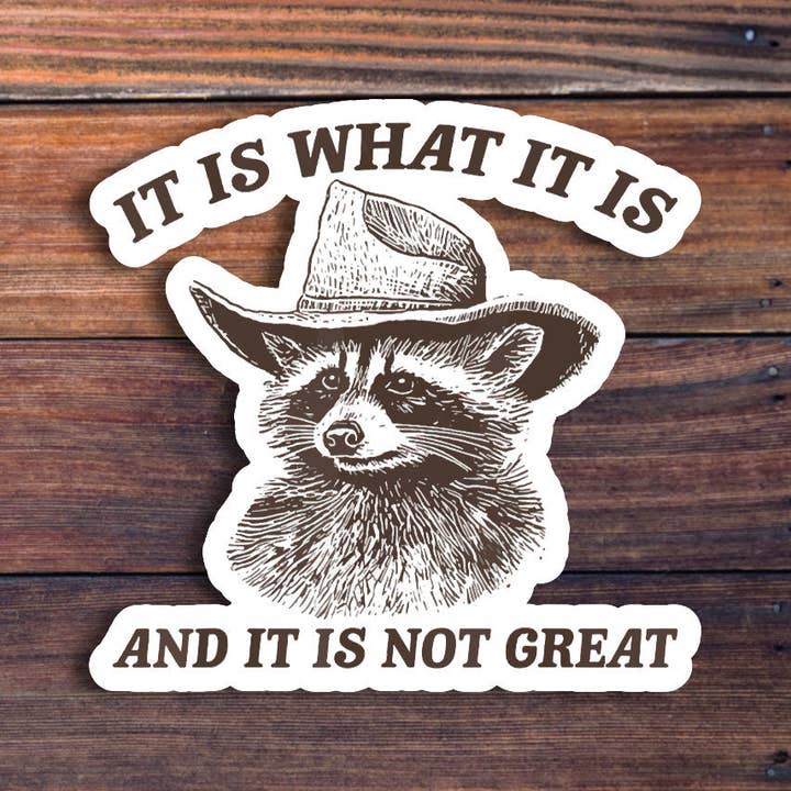 It Is What It Is Sticker for wholesale by Sticker Horse