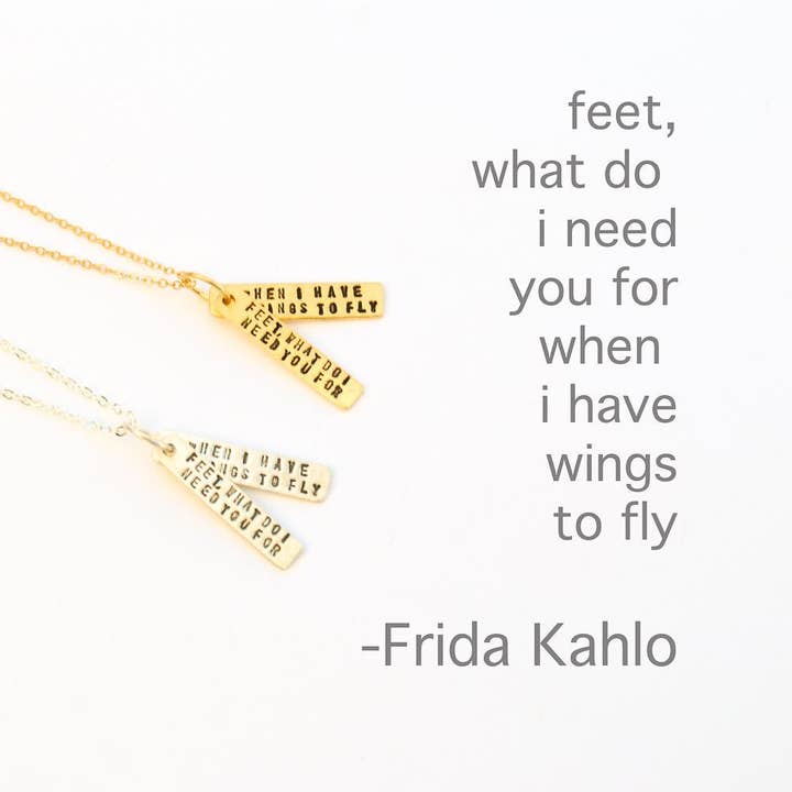 Feet, What Do I Need You For When I Have Wings to Fly -Frida Kahlo quote necklace for wholesale by Chocolate and Steel