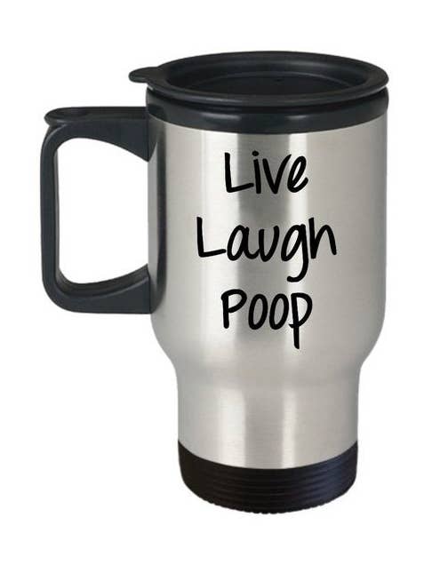 Tasse de voyage Live Laugh Poop pour la vente par CustomHappy