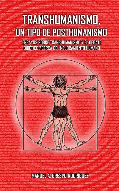 Books by splitShops - Wholesale Human & Cultural Studies Book - Transhumanismo, un tipo de posthumanismo: Ensayos sobre transhumanismo y el debate bioético acerca del mejoramiento humano - Paperback0