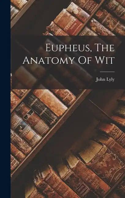 Books by splitShops - Wholesale Book - Adult - Eupheus, The Anatomy Of Wit - Hardcover0