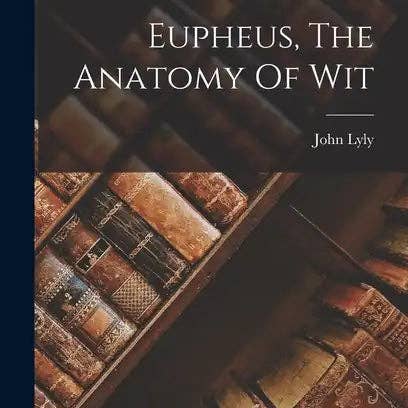 Books by splitShops - Wholesale Book - Adult - Eupheus, The Anatomy Of Wit - Hardcover