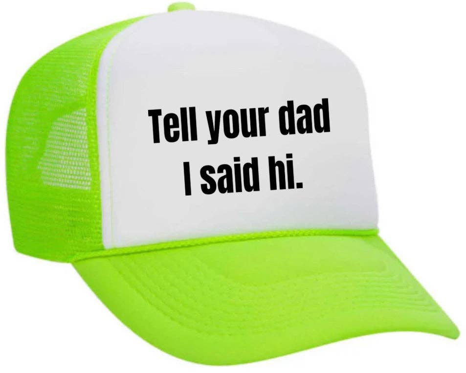 Inappropriate Trucker Hats - Wholesale Trucker Hat - Women's - Tell Your Dad I Said Hi Trucker Hat20