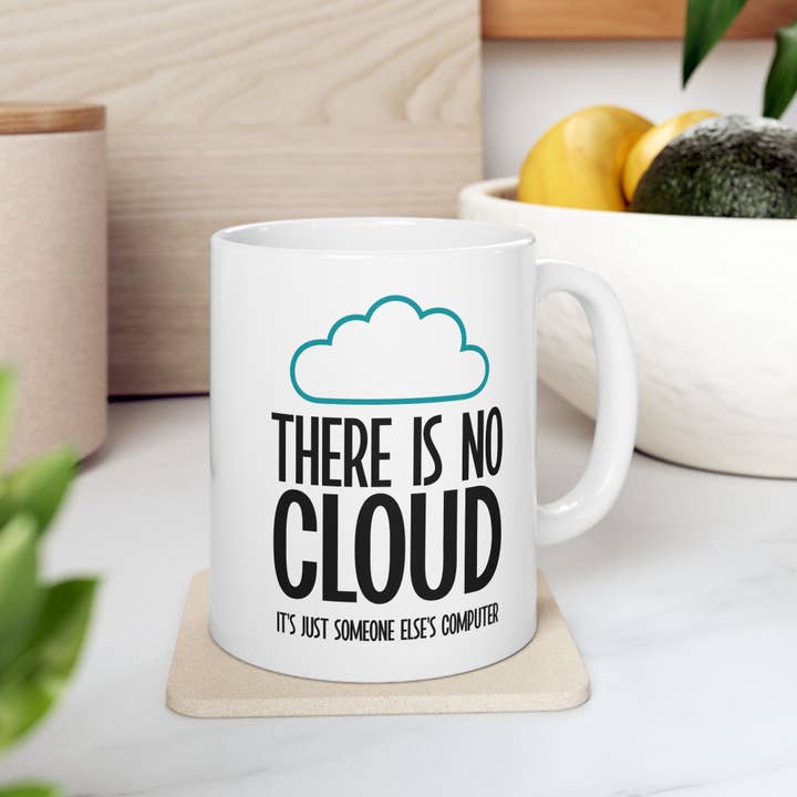 Laughable Printables – wholesale Coffee mug – There is No Cloud Mug, Funny Tech Joke Gift for IT Pro