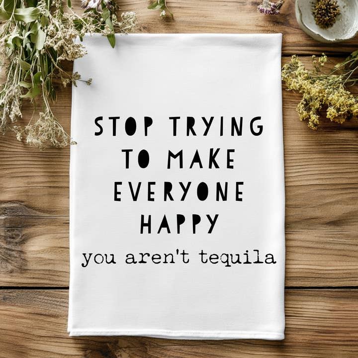 You Aren't Tequila - Kitchen Towels - OVERSTOCK SALE for wholesale by Moonlight Makers